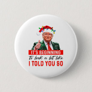 It's Beginning To Look A Lot Like I Told You So 6 Cm Round Badge