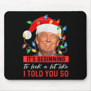 Its Beginning To Look A Lot Like I Told You So Mouse Mat