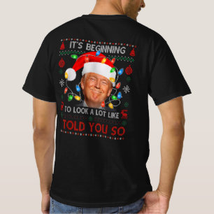 It's Beginning To Look A Lot Like I Told You So T-Shirt