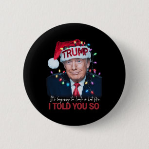 It's Beginning To Look A Lot Like I Told You So Tr 6 Cm Round Badge