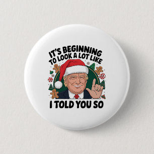 It's Beginning To Look A Lot Like I Told You So Tr 6 Cm Round Badge