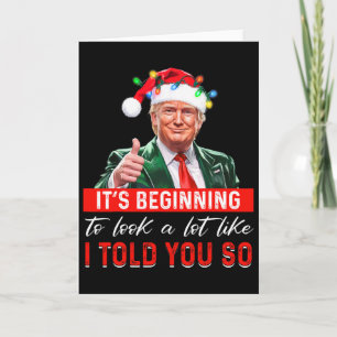 It's Beginning To Look A Lot Like I Told You So Tr Card