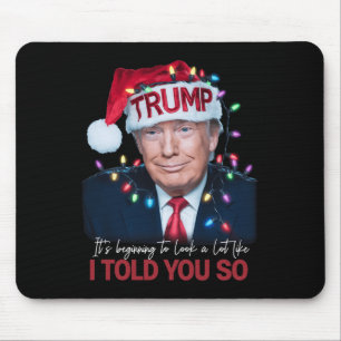 It's Beginning To Look A Lot Like I Told You So Tr Mouse Mat