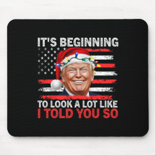 It's Beginning To Look A Lot Like I Told You So Tr Mouse Mat