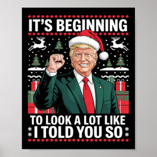 It's Beginning To Look A Lot Like I Told You So Tr Poster