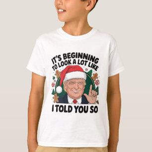 It's Beginning To Look A Lot Like I Told You So Tr T-Shirt