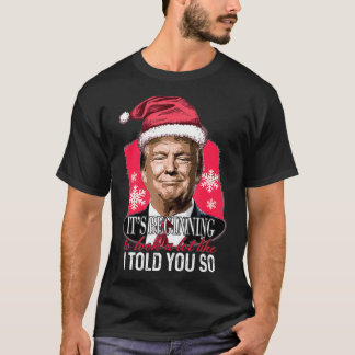 It's Beginning To Look A Lot Like I Told You So Tr T-Shirt