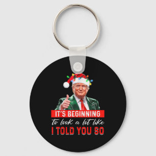 Its Beginning To Look A Lot Like I Told You So Tru Key Ring