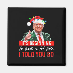 Its Beginning To Look A Lot Like I Told You So Tru Magnet