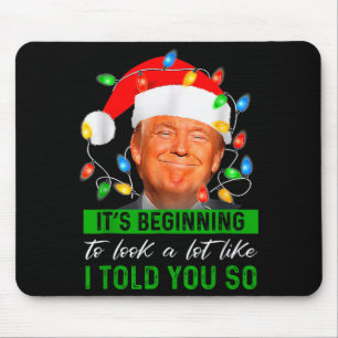 Its Beginning To Look A Lot Like I Told You So Tru Mouse Mat
