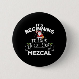 It's Beginning To Look A Lot Like Mezcal Funny Chr 6 Cm Round Badge