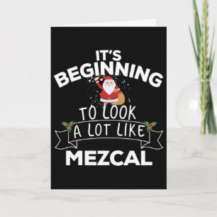 It's Beginning To Look A Lot Like Mezcal Funny Chr Card