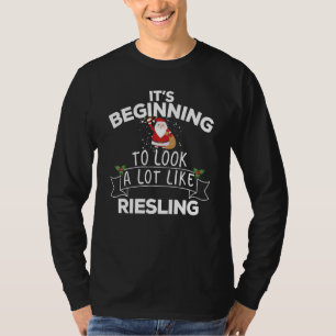 It's Beginning To Look A Lot Like Riesling Christm T-Shirt