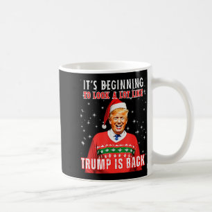 Its Beginning To Look A Lot Like Trump Is Back  Coffee Mug