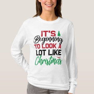 It's Beginning To Look Alot Like Christmas T-Shirt