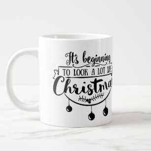 It's beginning to look like../Christmas Quote/Mug Large Coffee Mug
