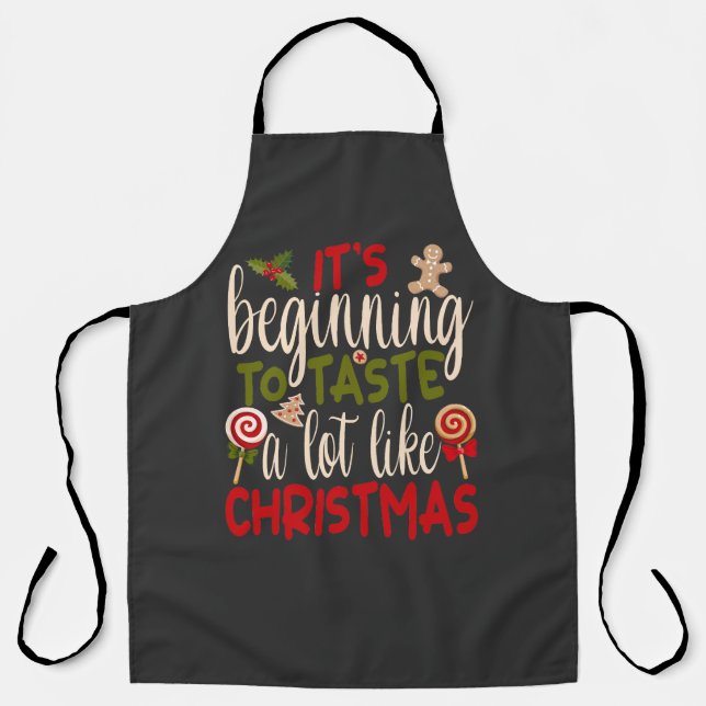 It's Beginning To Taste A Lot Like Christmas Apron (Front)