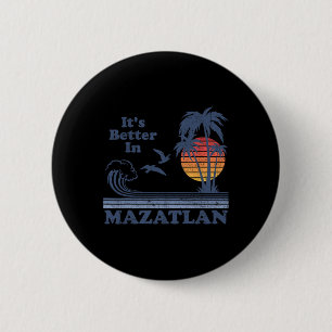 It's Better In Mazatlan Mexico Vintage Beach Retro 6 Cm Round Badge