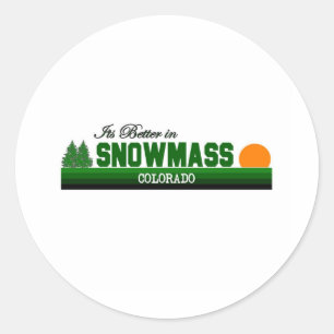 Its Better in Snowmass, Colorado Classic Round Sticker