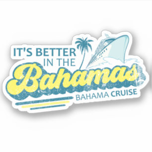 It's Better In The Bahamas Sticker Vacation Cruise