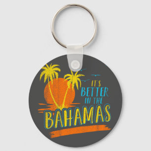 It's Better In The Bahamas Vacation Bahamas Cruise Key Ring