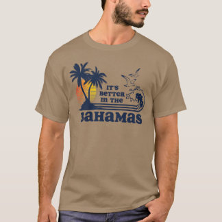 Its Better inhe Bahamas girl T-Shirt