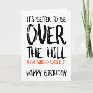 It's Better To Be Over The Hill, Funny Birthday Card