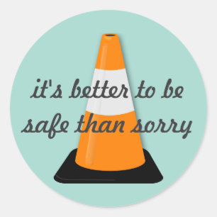 It's Better to be Safe than Sorry Sticker