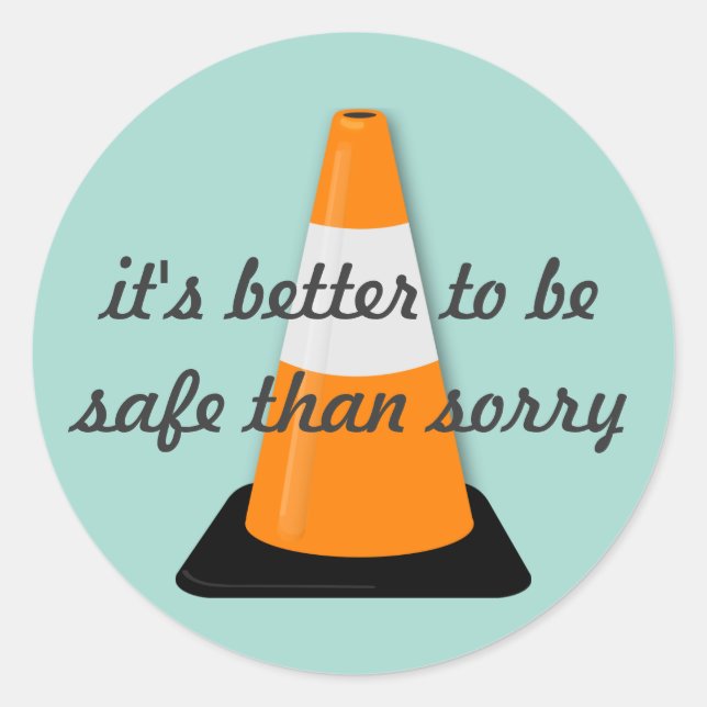 It's Better to be Safe than Sorry Sticker (Front)