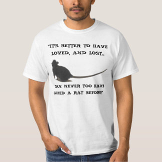 "IT'S BETTER TO HAVE LOVED, AND LOST RAT Shirt