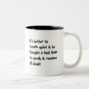 It's better to remain quiet & be thought a fool... Two-Tone coffee mug