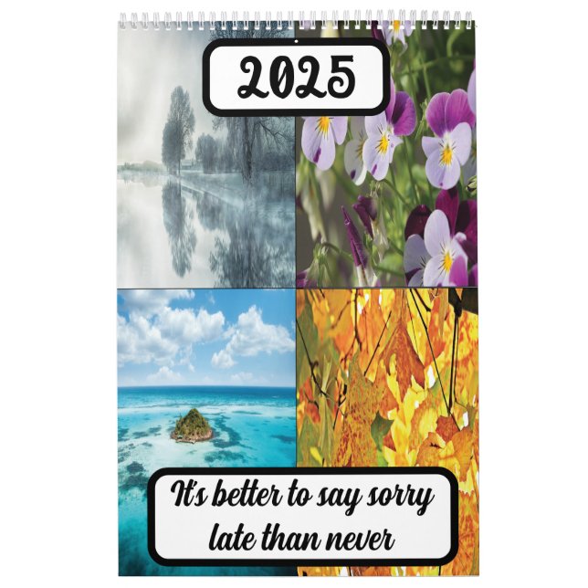 It's better to say sorry late than never 2025 calendar (Cover)