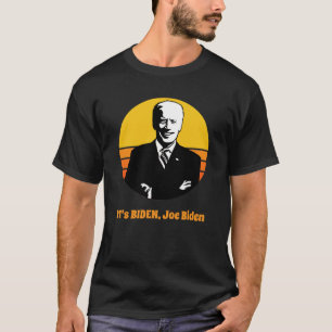 It's Biden, Joe Biden T-Shirt