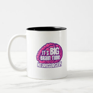 It's BIG Brain Time - Neurosurgery MUG 