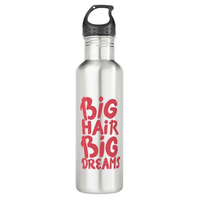 It's Big Hair Big Dreams 710 Ml Water Bottle (Front)