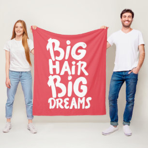 It's Big Hair Big Dreams Fleece Blanket