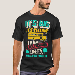 It's Big It's Yellow It Has Red Flashing Lights Bu T-Shirt