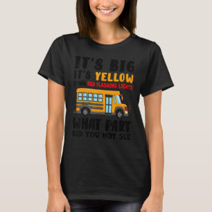 It's Big It's Yellow It Has Red Flashing Lights Bu T-Shirt