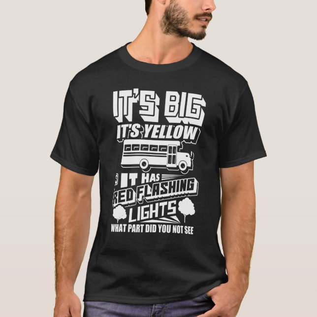 It's Big It's Yellow It Has Red Flashing Lights Bu T-Shirt (Front)