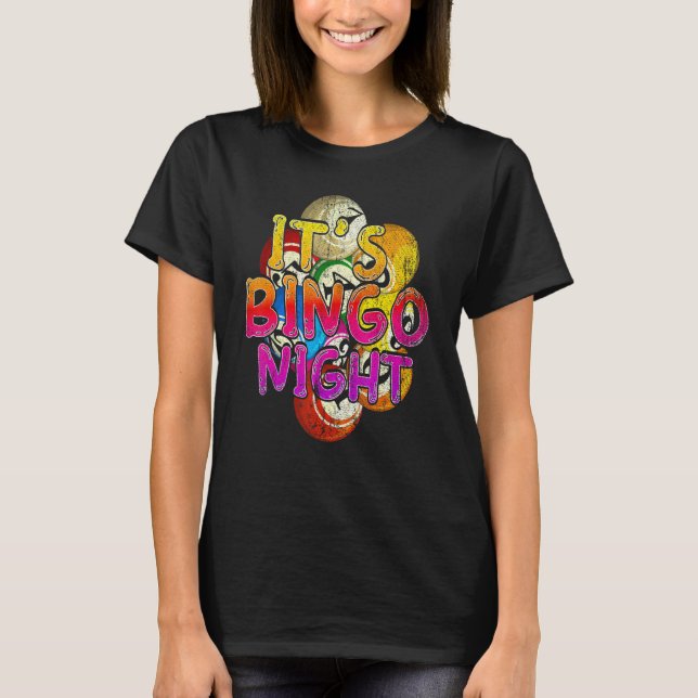 Its Bingo Night Bingo Player Lottery Gambling Colo T-Shirt (Front)