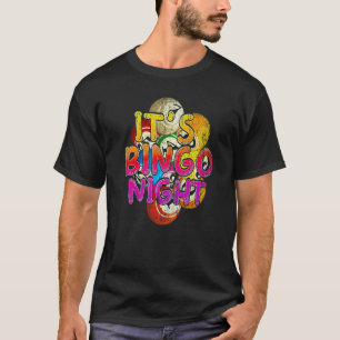 Its Bingo Night Bingo Player Lottery Gambling Colo T-Shirt