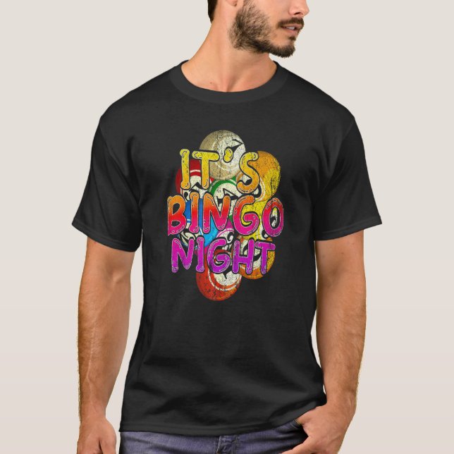 Its Bingo Night Bingo Player Lottery Gambling Colo T-Shirt (Front)
