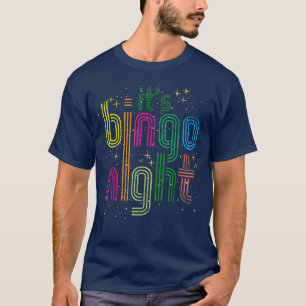 Its Bingo Night Bingo Player Lottery Gambling Funn T-Shirt