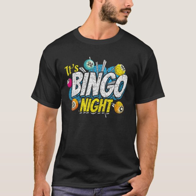 Its Bingo Night Lottery Bingo Player Gambling Lott T-Shirt (Front)