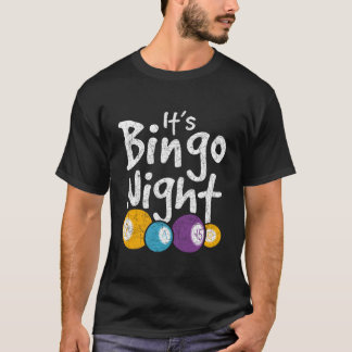Its Bingo Night Lotto Bingo Player Gambling Hobby  T-Shirt