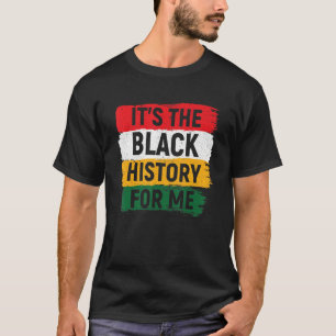 Its Black History For Me African Pride Bhm Men Wom T-Shirt