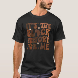Its Black History For Me African Pride For Men Wom T-Shirt