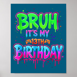 It's Bruh 13th Birthday Gamer Drip Poster