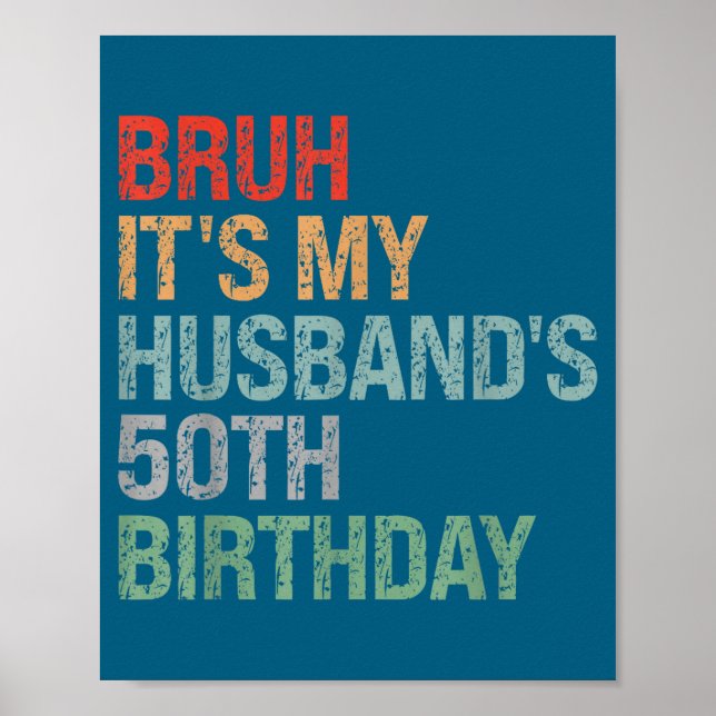 It's Bruh Husband's 50th Birthday King Poster (Front)