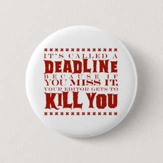 It's Called a Deadline 6 Cm Round Badge